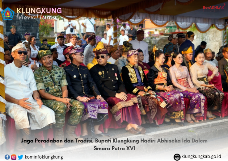 Jaga Peradaban dan Tradisi, Bupati Klungkung Hadiri Abhiseka Ida Dalem Smara Putra XVI